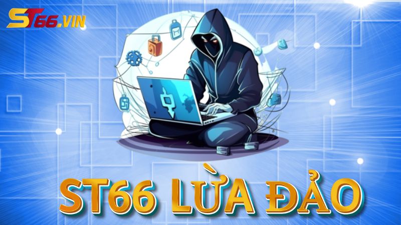 Xác thực thông tin nhà cái ST66 lừa đảo