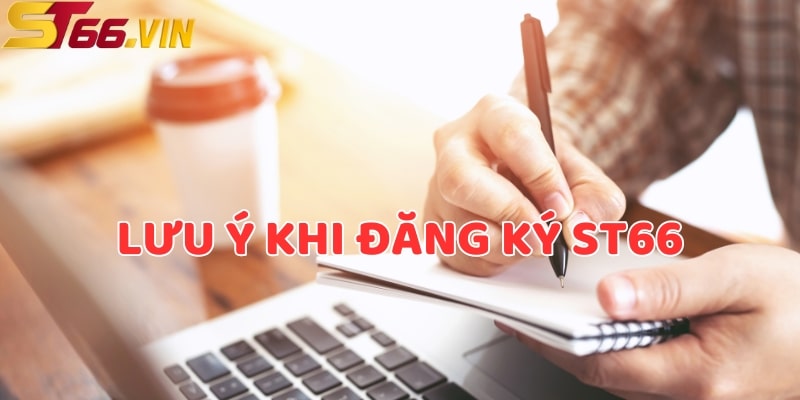 đăng ký st66 Lưu ý một số khoản để việc tạo tài khoản diễn ra thuận lợi